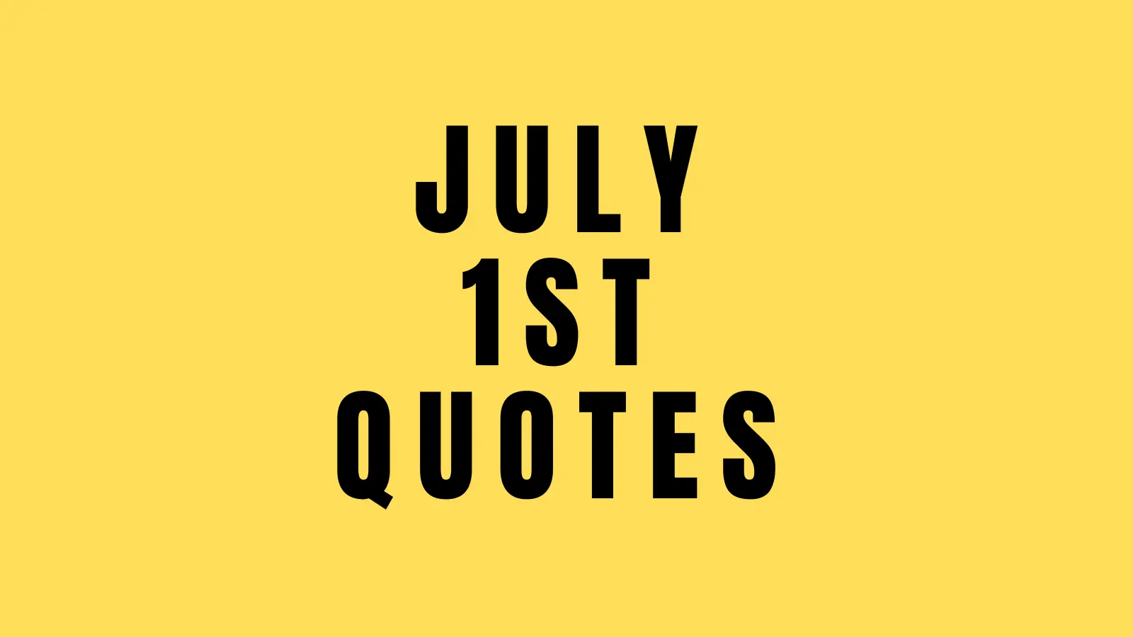 68 July 1st Quotes to Kick Off the Month Right - Positive Scope